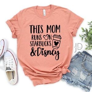 This Mom Runs On Starbucks and Disney Shirt
